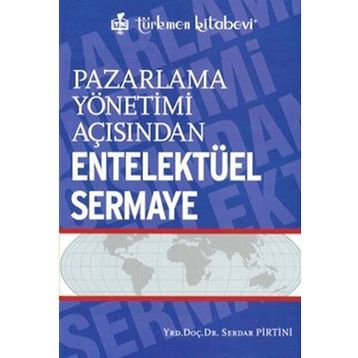 Pazarlama Yönetimi Açısından Entelektüel Sermaye - Serdar Pirtini