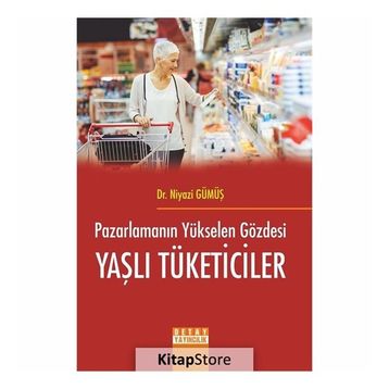 Pazarlamanın Yükselen Gözdesi Yaşlı Tüketiciler - Niyazi Gümüş