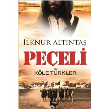 Peçeli ve Köle Türkler - İlknur Altıntaş