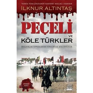 Peçeli ve Köle Türkler - İlknur Altıntaş