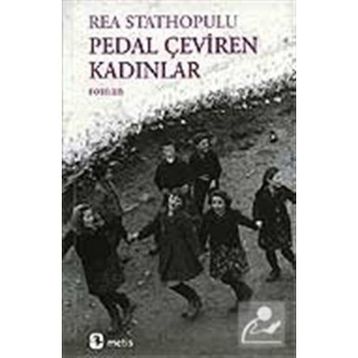 PEDAL ÇEVİREN KADINLAR - REA STATHOPULU