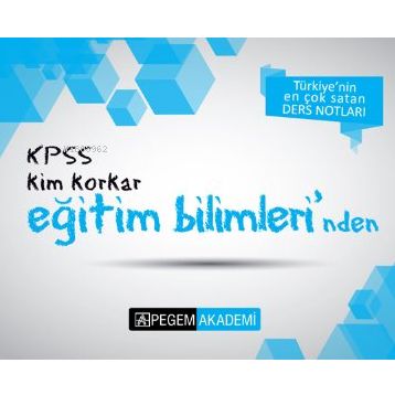 Pegem Akademi Yayıncılık KPSS Kim Korkar Eğitim Bilimleri Ders Notları