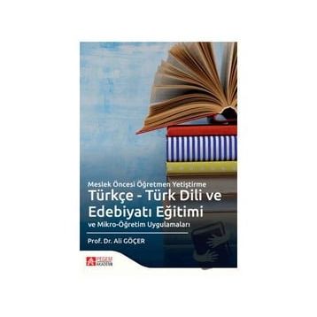 Pegem Yayınları - Meslek Öncesi Öğretmen Yetiştirme Türkçe Türk Dili ve Edebiyatı Eğitimi ve Mikro Öğretim Uygulamaları