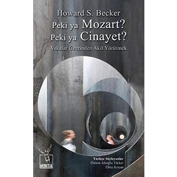 Peki ya Mozart? Peki ya Cinayet? - Howard S. Becker