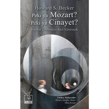 Peki ya Mozart? Peki ya Cinayet? - Howard S. Becker