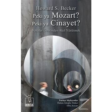 Peki ya Mozart? Peki ya Cinayet? - Howard S. Becker