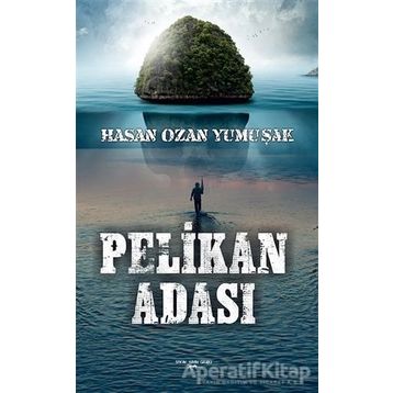 Pelikan Adası - Hasan Ozan Yumuşak