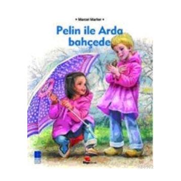 PELIN İLE ARADA BAHÇEDE - MARCEL MARLIER