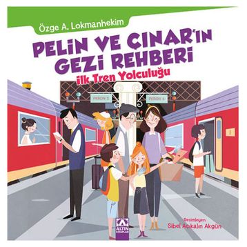 Pelin ve Çınar’ın Gezi Rehberi - İlk Tren Yolculuğu - Özge A. Lokmanhekim