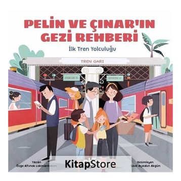 Pelin ve Çınar’ın Gezi Rehberi - İlk Tren Yolculuğu - Özge A. Lokmanhekim