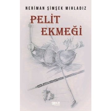 Pelit Ekmeği - Neriman Şimşek Mıhladız