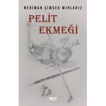 Pelit Ekmeği - Neriman Şimşek Mıhladız