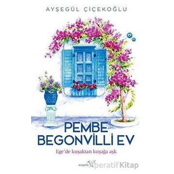 Pembe Begonvilli Ev - Ayşegül Çiçekoğlu