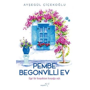 Pembe Begonvilli Ev - Ayşegül Çiçekoğlu