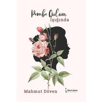 Pembe Gülün Işığında - Mahmut Döven