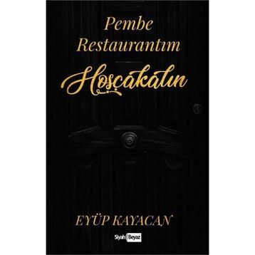 Pembe Restaurantıma Hoşgeldiniz - Eyüp Kayacan