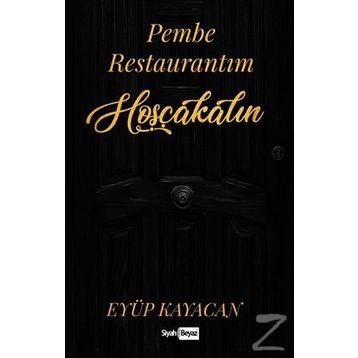 Pembe Restaurantıma Hoşgeldiniz - Eyüp Kayacan