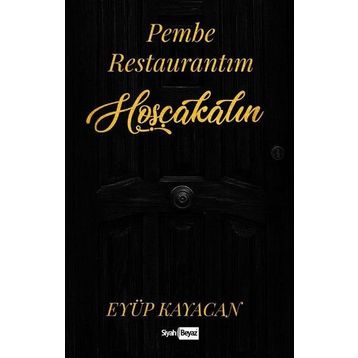 Pembe Restaurantıma Hoşgeldiniz - Eyüp Kayacan