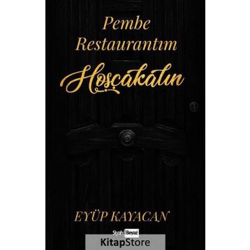 Pembe Restaurantıma Hoşgeldiniz - Eyüp Kayacan