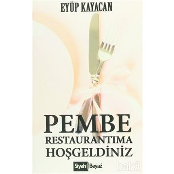 Pembe Restaurantıma Hoşgeldiniz - Eyüp Kayacan