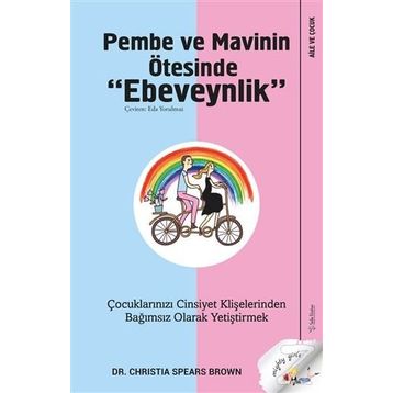 Pembe Ve Mavinin Ötesinde Ebeveynlik - Christia Spears Brown