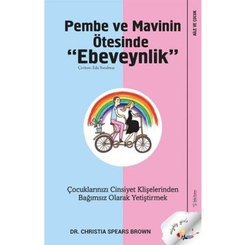 Pembe Ve Mavinin Ötesinde Ebeveynlik - Christia Spears Brown