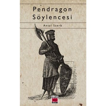 PENDRAGON SÖYLENCESİ - ANTAL SZERB