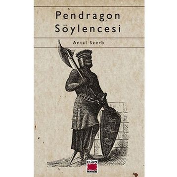 PENDRAGON SÖYLENCESİ - ANTAL SZERB
