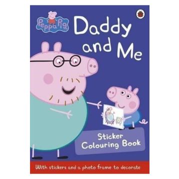Peppa Pig: Daddy And Me Sticker Colouring Book