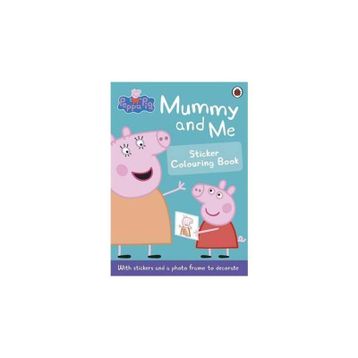 Peppa Pig: Mummy And Me Sticker Colouring Book