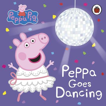 Peppa Pig: Peppa Goes Dancing - Peppa Pig Yayınları