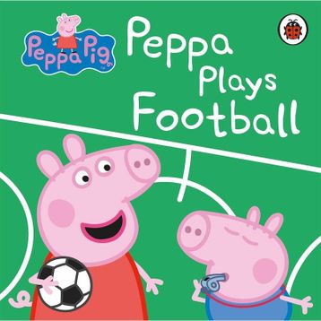 Peppa Pig: Peppa Plays Football - Ladybird
