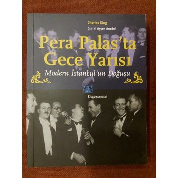 Pera Palas'ta Geceyarısı: Modern İstanbul'un Doğuşu - Charles King