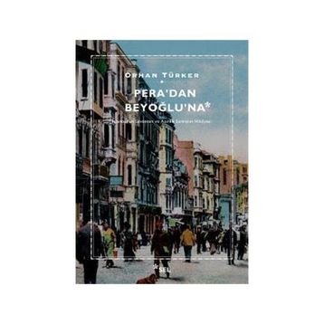 Pera’dan Beyoğlu’na - Orhan Türker