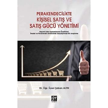 Perakendecilikte Kişisel Satış ve Satış Gücü Yönetimi - Şaban Altın