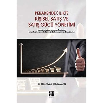 Perakendecilikte Kişisel Satış ve Satış Gücü Yönetimi - Şaban Altın