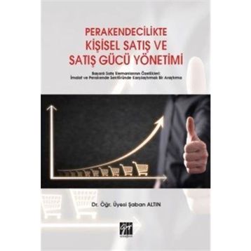 Perakendecilikte Kişisel Satış ve Satış Gücü Yönetimi - Şaban Altın