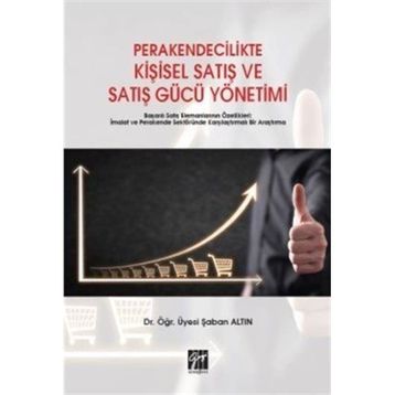 Perakendecilikte Kişisel Satış ve Satış Gücü Yönetimi - Şaban Altın