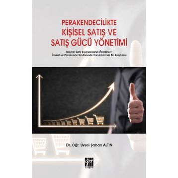 Perakendecilikte Kişisel Satış ve Satış Gücü Yönetimi - Şaban Altın