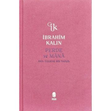 Perde ve Mana - Akıl Üzerine Bir Tahlil - İbrahim Kalın