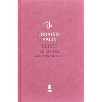 Perde ve Mana - Akıl Üzerine Bir Tahlil - İbrahim Kalın
