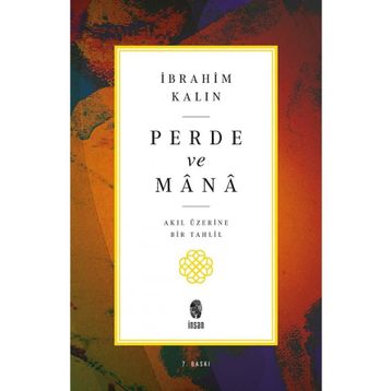 Perde ve Mana - Akıl Üzerine Bir Tahlil - İbrahim Kalın