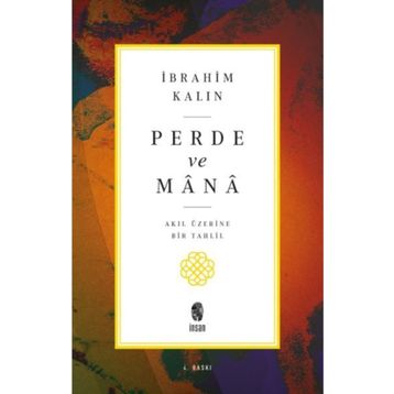 Perde ve Mana - Akıl Üzerine Bir Tahlil - İbrahim Kalın