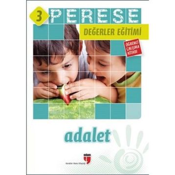PERESE DEĞERLER EĞITIMI ÖĞRENCI ÇALIŞMA KITABI - ADALET - 3 - ALPASLAN DURMUŞ;HALIL EKŞI;HATICE IŞILAK DURMUŞ;MUSTAFA OTRAR;NERIMAN KARATEKIN;PINAR KOÇ YILDIRIM