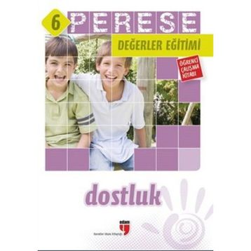 PERESE DEĞERLER EĞITIMI ÖĞRENCI KITABI - DOSTLUK - 6 - ALPASLAN DURMUŞ;HALIL EKŞI;HATICE IŞILAK DURMUŞ;MUSTAFA OTRAR;NERIMAN KARATEKIN;PINAR KOÇ YILDIRIM