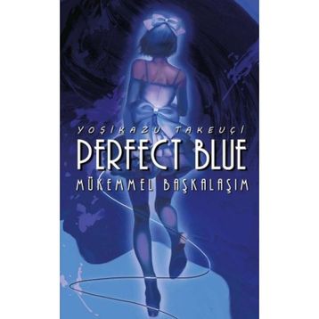Perfect Blue - Mükemmel Başkalaşım - Yoşikazu Takeuçi - Komikşeyler Yayıncılık