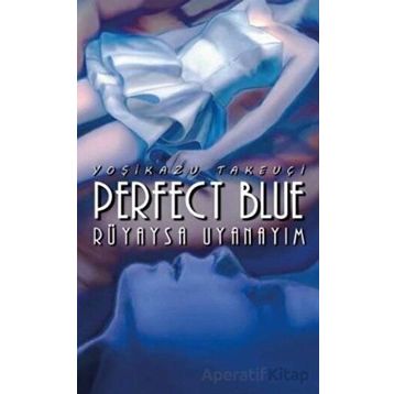 Perfect Blue - Rüyaysa Uyanayim - Yosikazu Takeuçi - Komikseyler Yayıncılık