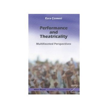 Performance and Theatricality - Esra Çizmeci