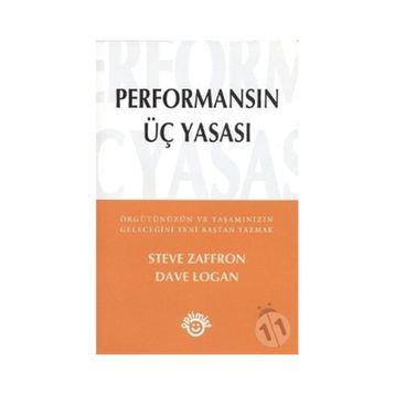 PERFORMANSIN ÜÇ YASASI - STEVE ZAFFRON;DAVE LOGAN