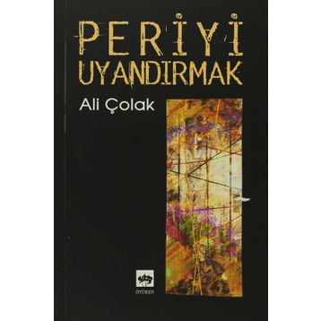 PERIYI UYANDIRMAK - ALI ÇOLAK